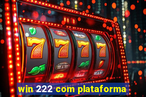 win 222 com plataforma