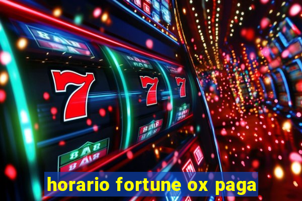 horario fortune ox paga