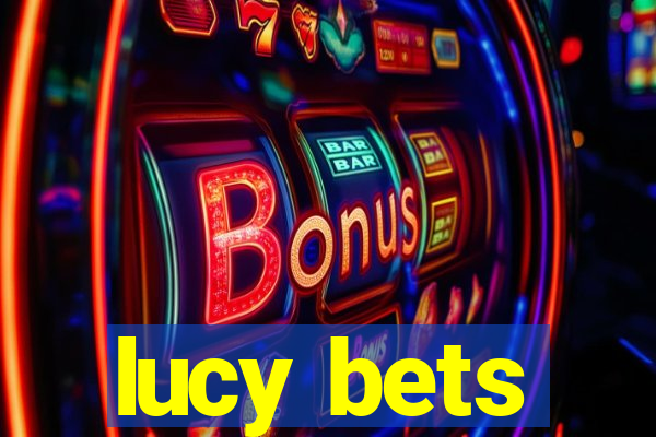 lucy bets