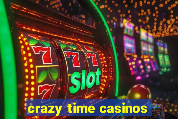 crazy time casinos