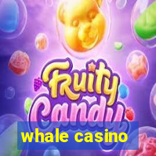 whale casino