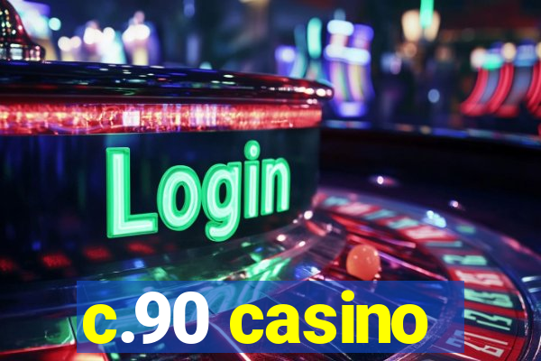 c.90 casino