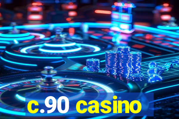 c.90 casino