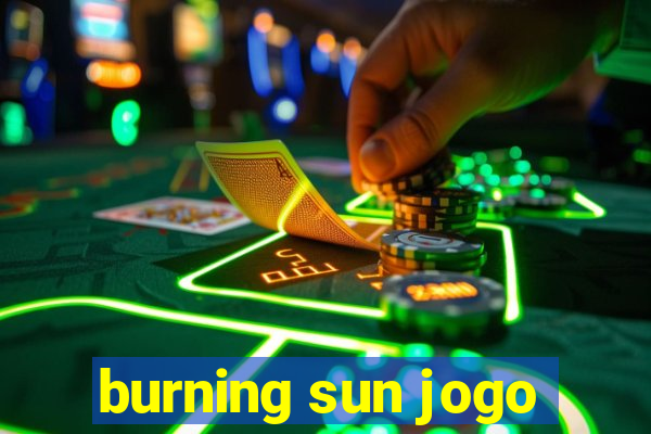 burning sun jogo