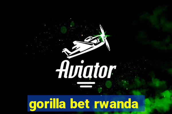 gorilla bet rwanda