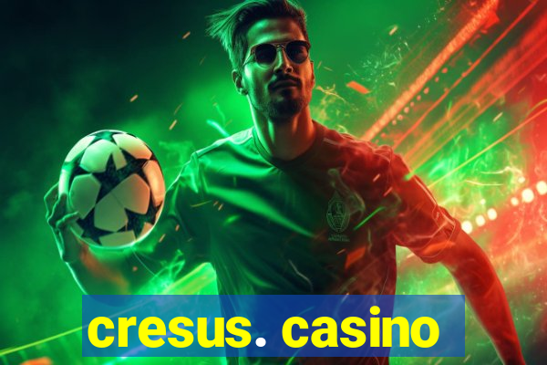 cresus. casino