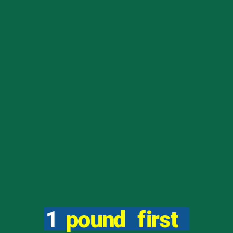 1 pound first deposit casino