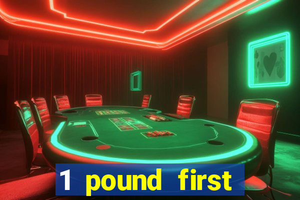 1 pound first deposit casino