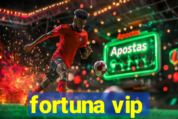 fortuna vip