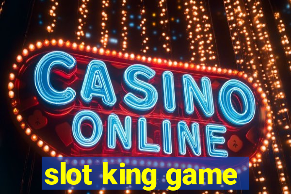 slot king game