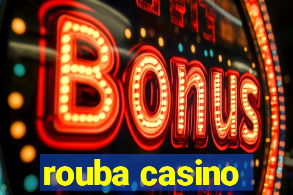 rouba casino