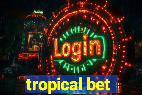 tropical bet