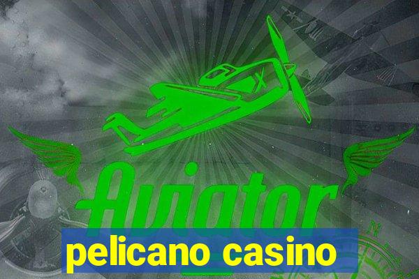 pelicano casino