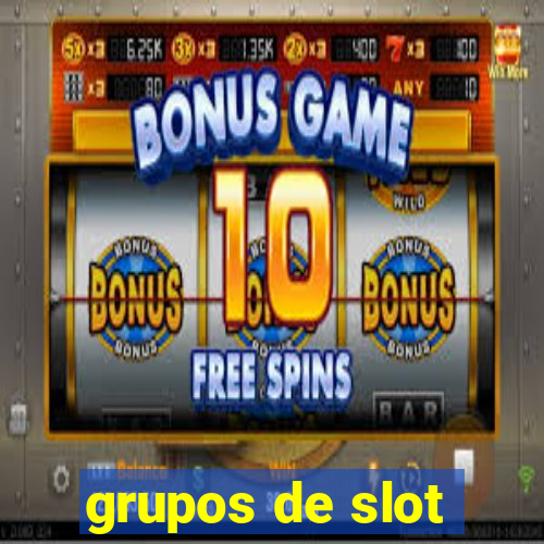 grupos de slot