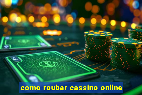 como roubar cassino online