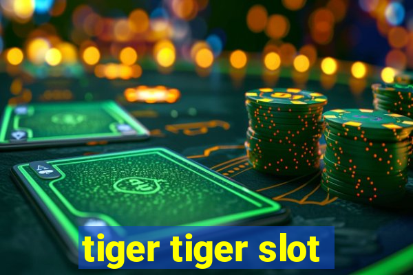 tiger tiger slot