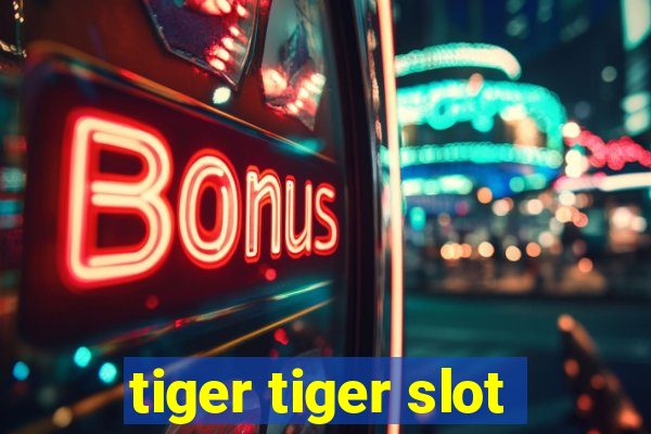 tiger tiger slot