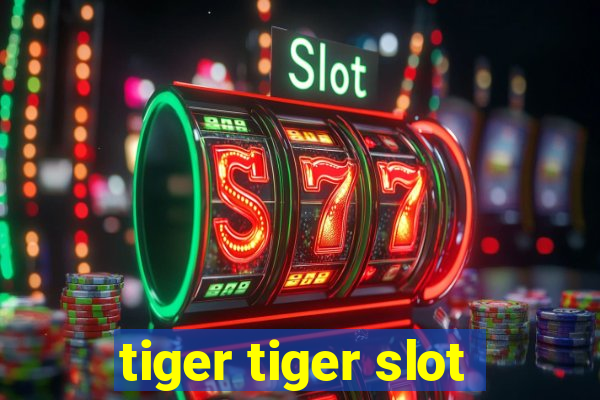 tiger tiger slot