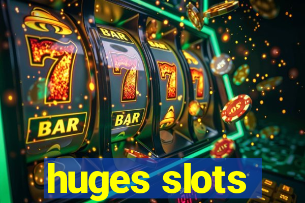 huges slots