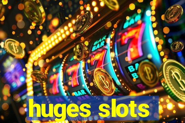 huges slots