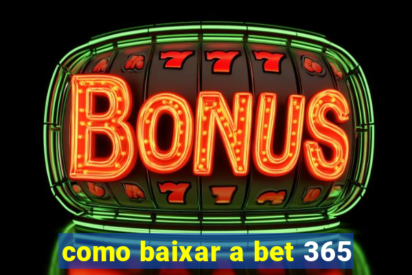 como baixar a bet 365