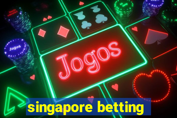 singapore betting