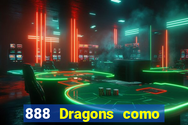 888 Dragons como ganhar 888 dragon