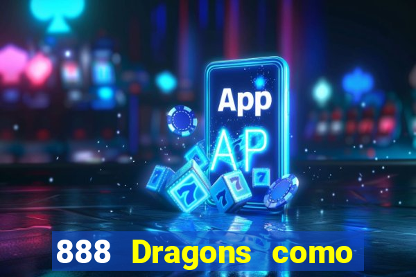 888 Dragons como ganhar 888 dragon