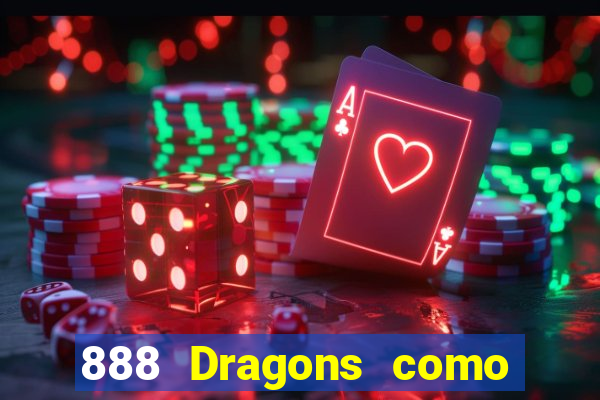 888 Dragons como ganhar 888 dragon