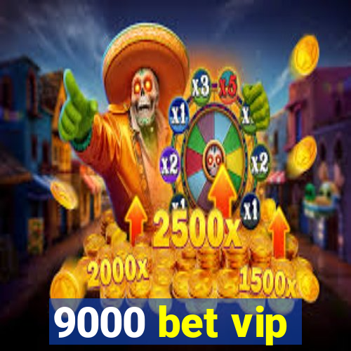 9000 bet vip