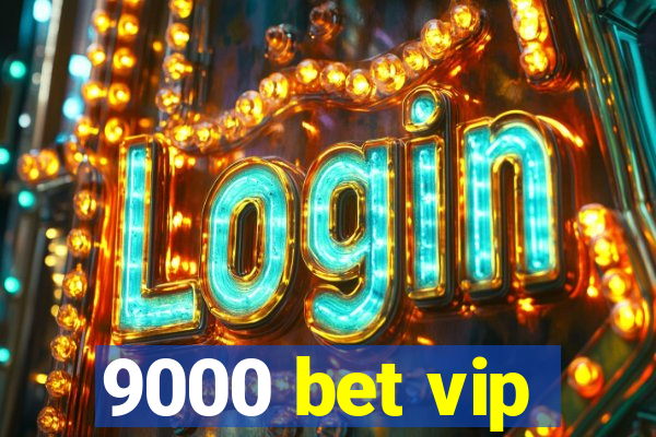 9000 bet vip