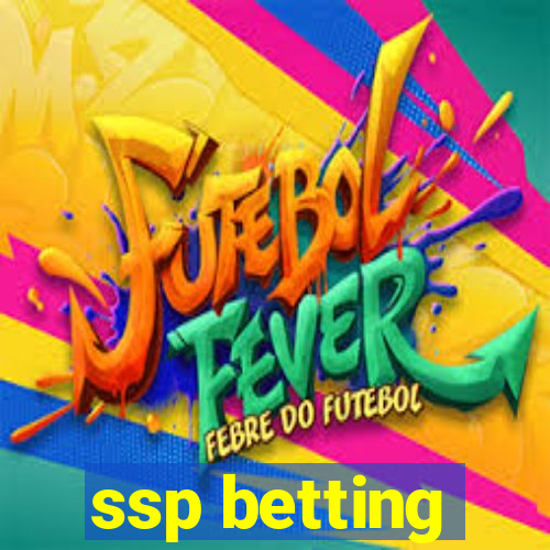 ssp betting