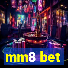 mm8 bet