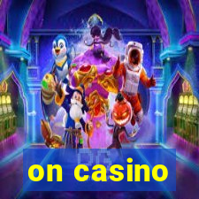 on casino