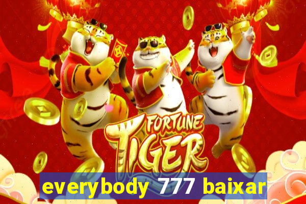 everybody 777 baixar