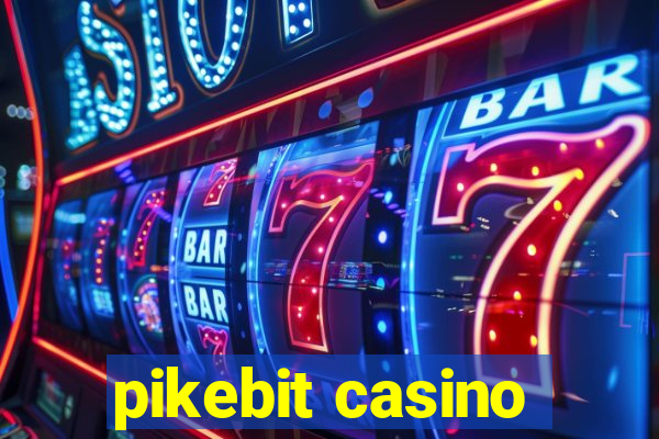 pikebit casino