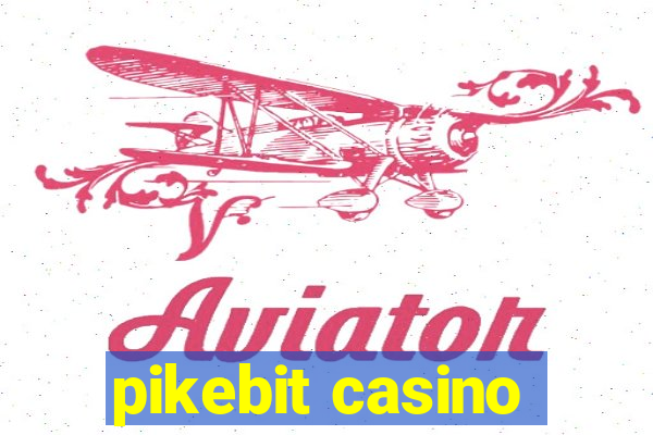 pikebit casino