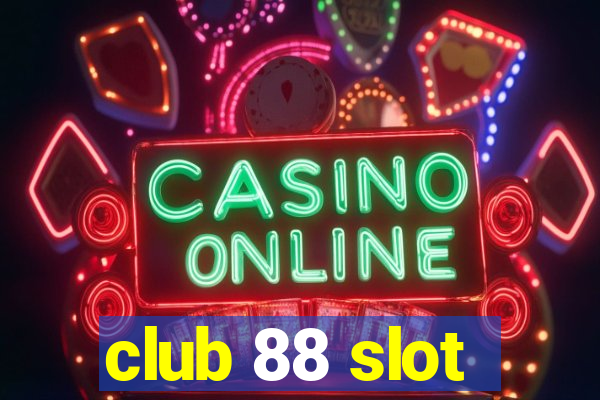 club 88 slot