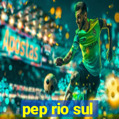 pep rio sul