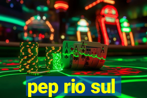 pep rio sul