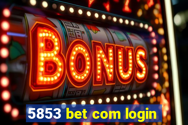 5853 bet com login