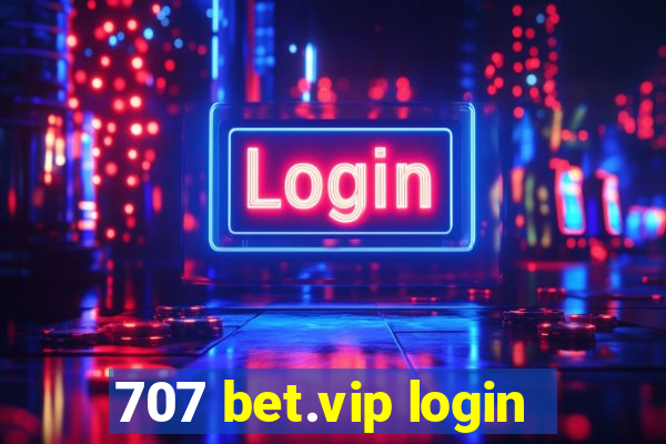 707 bet.vip login