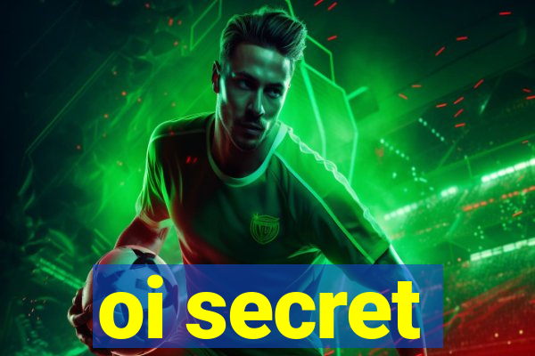 oi secret