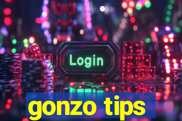 gonzo tips