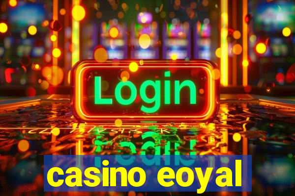 casino eoyal