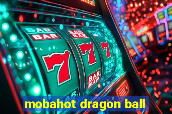 mobahot dragon ball