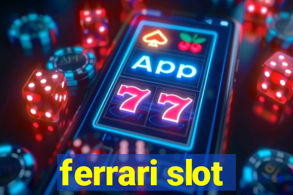 ferrari slot