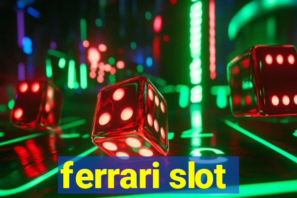 ferrari slot