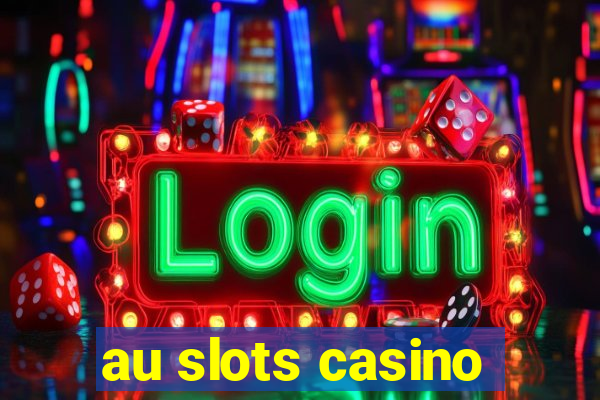 au slots casino