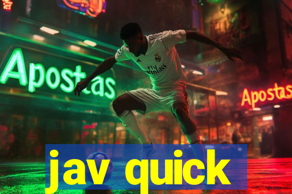 jav quick